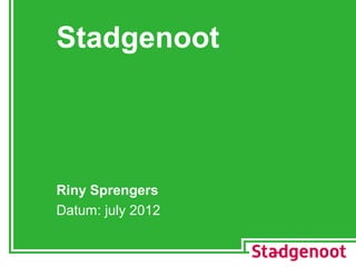 Stadgenoot
Riny Sprengers
Datum: july 2012
 