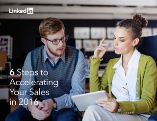 SALES REPS // STEP 1 SETUP YOUR FOUNDATION
6 Steps to Accelerating Your Sales in 2016 | 1
STEP 1
Setup Your Foundation
6 Steps to
Accelerating
Your Sales
in 2016
 