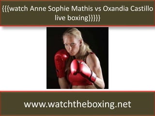 {{{watch Anne Sophie Mathis vs Oxandia Castillo
live boxing}}}}}
www.watchtheboxing.net
 