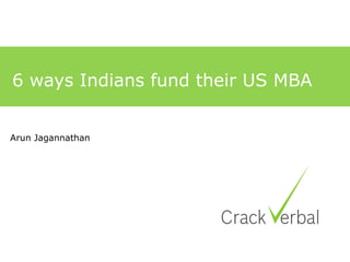6 ways Indians fund their US MBA


Arun Jagannathan
 