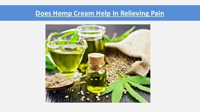 Does Hemp Cream Help In Relieving Pain
 