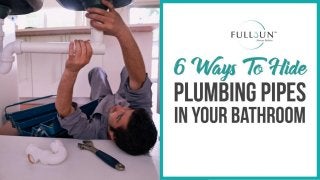 6 Ways To Hide Plumbing Pipes In Your Bathroom