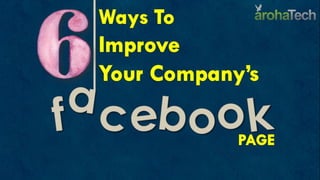 6 Ways to Improve Company Facebook Page - ArohaTech
