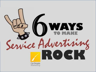 6 Ways to Make Service Advertising Rock