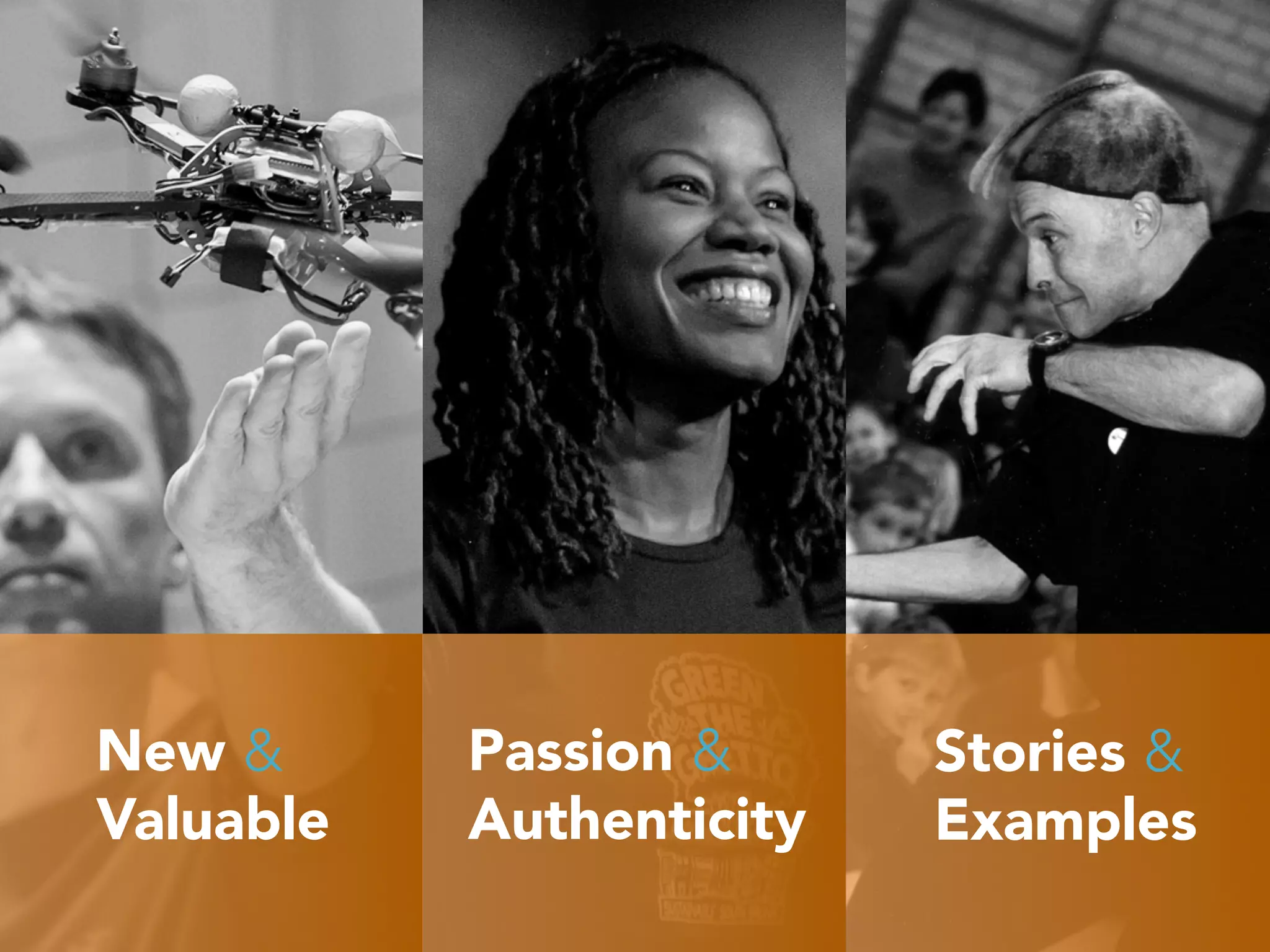 Stories &
Examples
New &
Valuable
Passion &
Authenticity
 