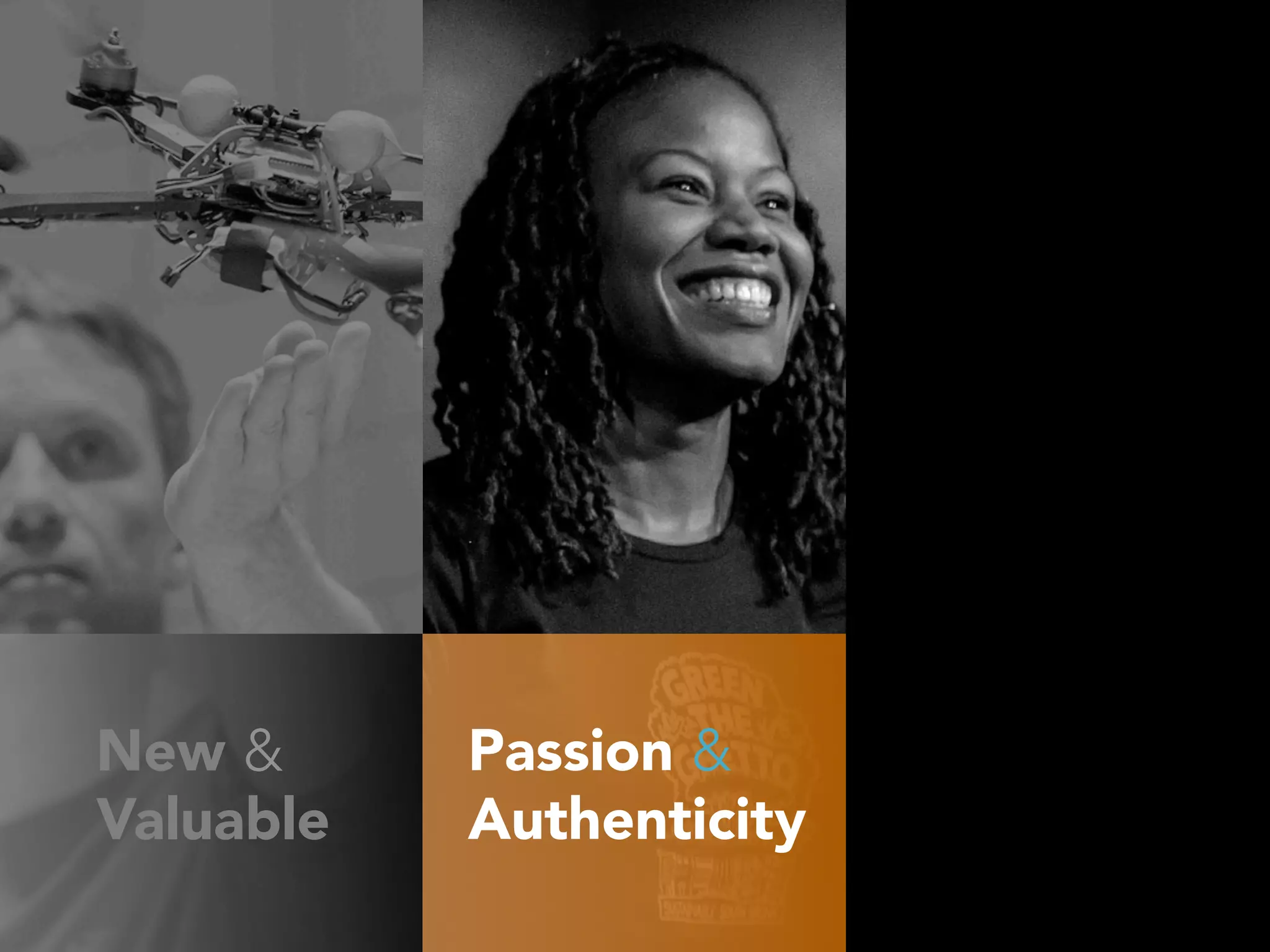 New &
Valuable
Passion &
Authenticity
 