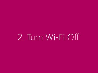 2. Turn Wi-Fi Off