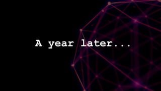 A year later...
 