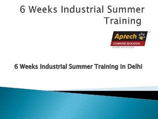 6 Weeks Industrial Summer Training in Delhi
 