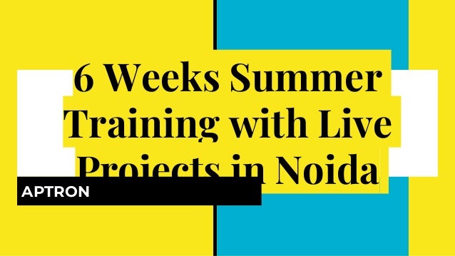 6 Weeks Summer
Training with Live
Projects in Noida
APTRON
 