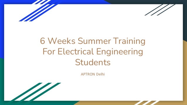 6 Weeks Summer Training
For Electrical Engineering
Students
APTRON Delhi
 
