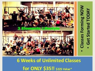 •ClassesFormingNOW
•GetStartedTODAY
6 Weeks of Unlimited Classes
for ONLY $35!! $225 Value*
 