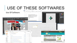 USE OF THESE SOFTWARES
Use Of Software:
 