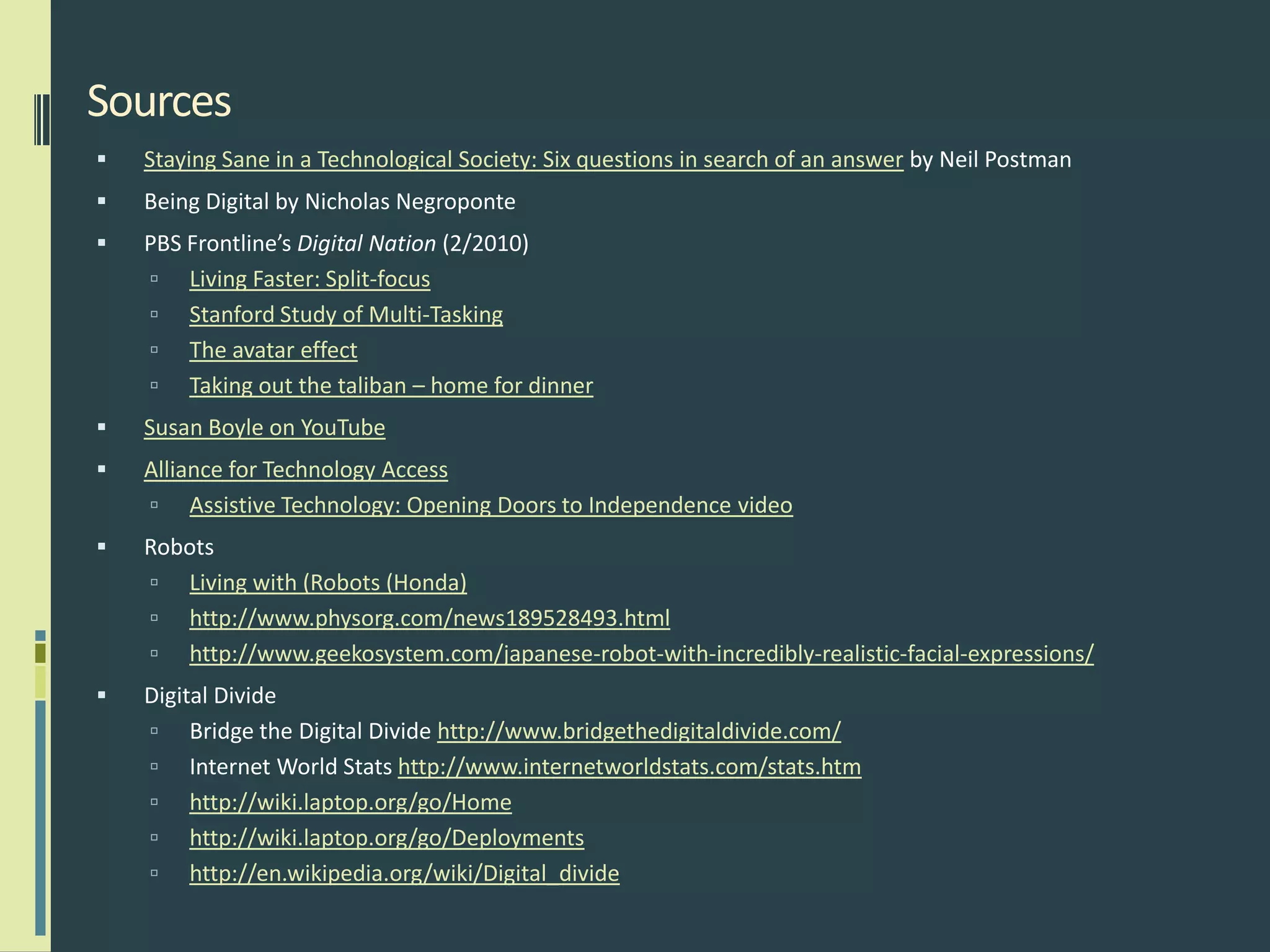 Digital dividehttp://en.wikipedia.org/wiki/Digital_divideBridge the Digital Divide http://www.bridgethedigitaldivide.com/Internet World Stats http://www.internetworldstats.com/stats.htm