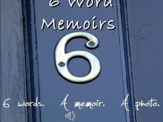 6 Word Memoirs  
