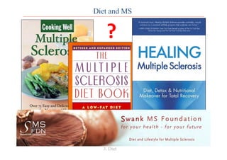 Diet and MS
?	
  
3. Diet
 