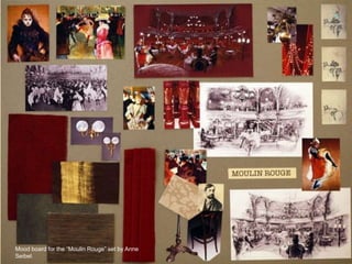 Mood board for the “Moulin Rouge” set by Anne
Seibel.
 