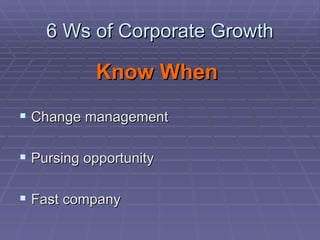 6 Ws of Corporate Growth Know When   Change management Pursing opportunity Fast company 