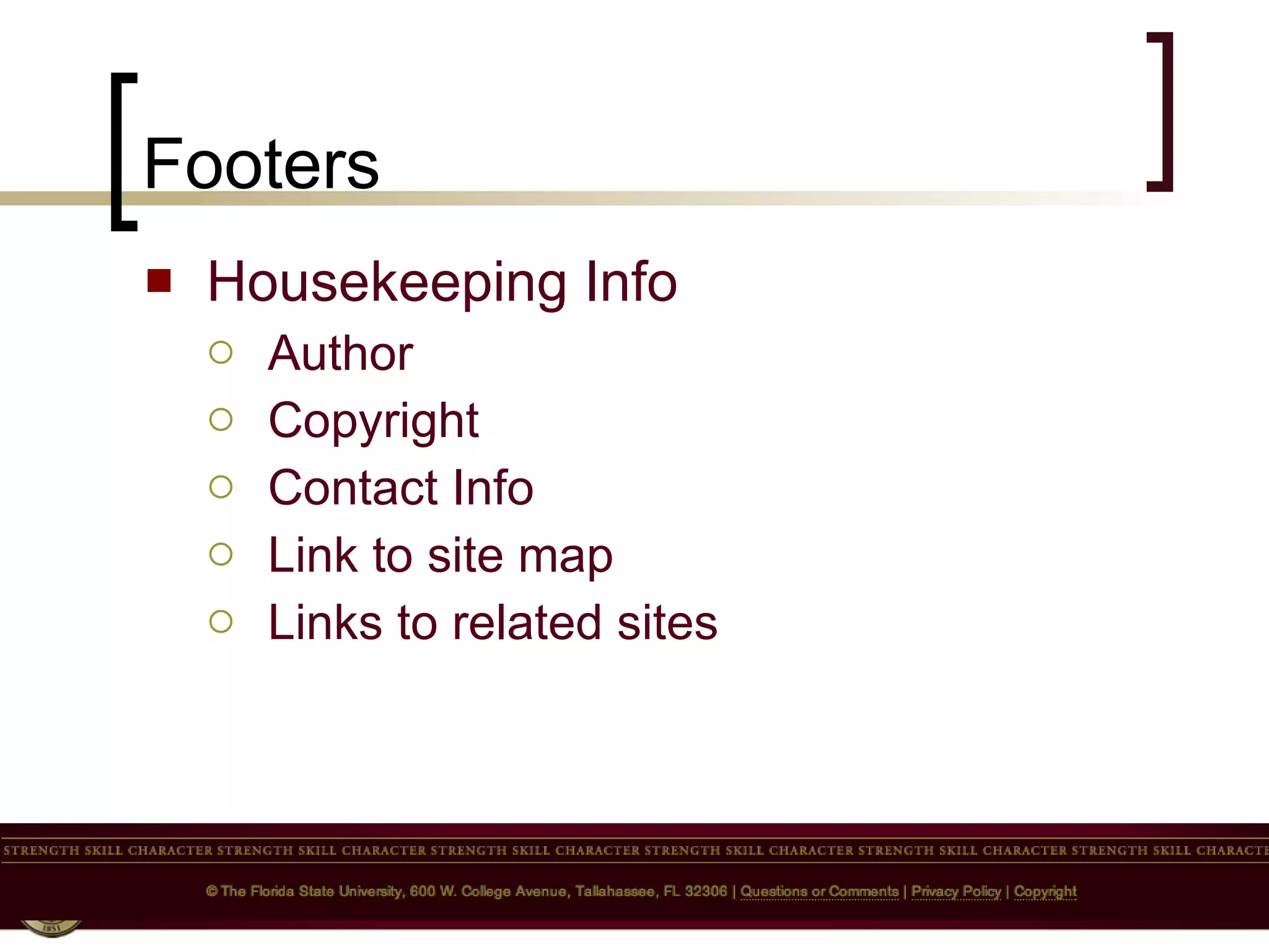 Footers Housekeeping Info Author Copyright Contact Info Link to site map Links to related sites  