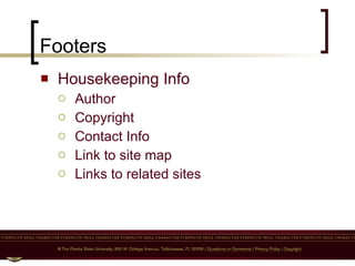 Footers Housekeeping Info Author Copyright Contact Info Link to site map Links to related sites  