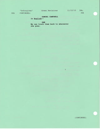 "Unforgiven" Green Revisions 17/L5/10 38A.
36A CONTINUED: 36A
SAUUEIJ CAIIIPBELL
In English--
sAu
We can track them back to whereever
she goes.
( CONTTNUED )
 