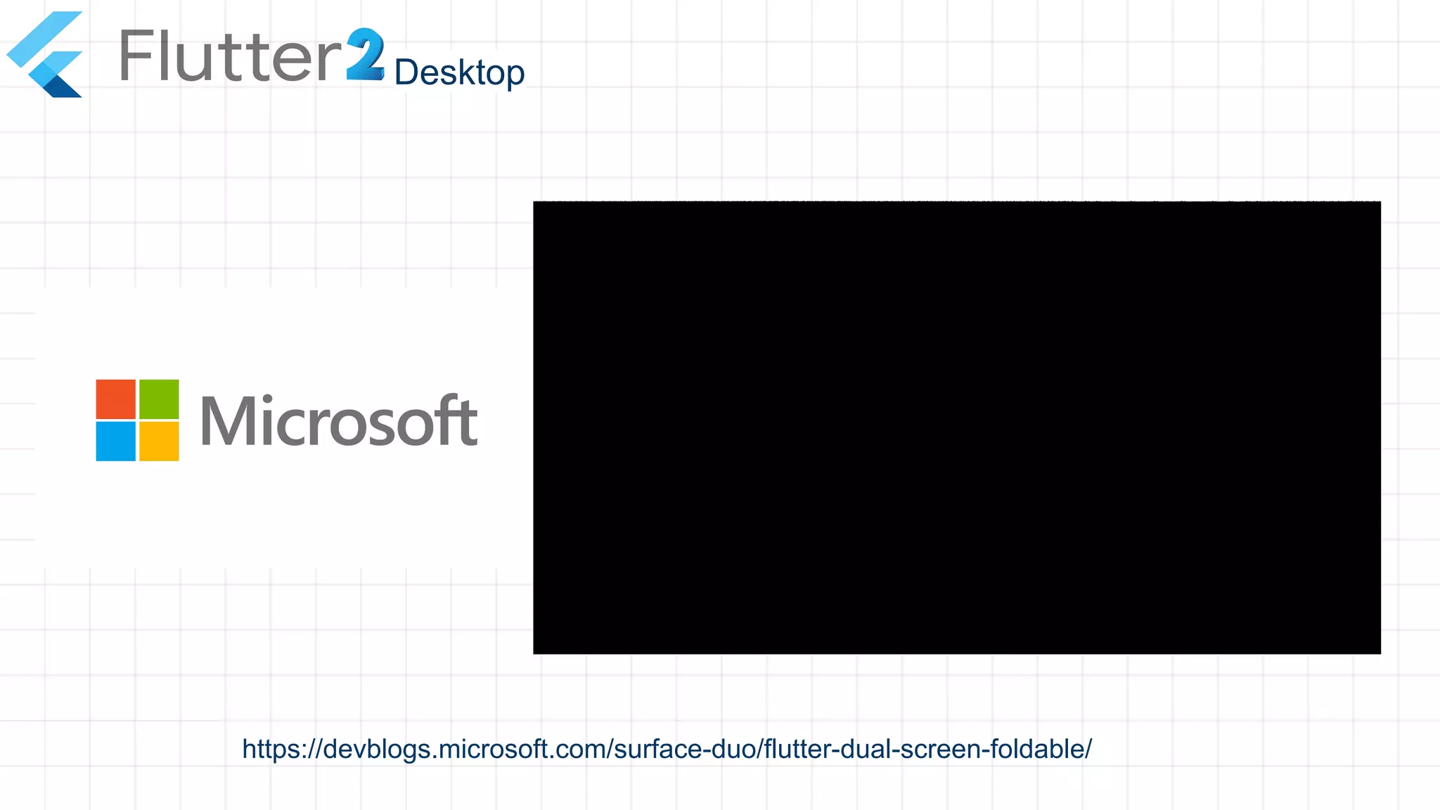 Desktop
https://devblogs.microsoft.com/surface-duo/flutter-dual-screen-foldable/
 