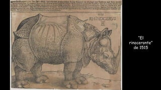 “El
rinoceronte”
de 1515