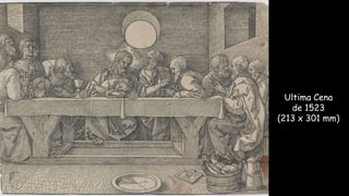 Ultima Cena
de 1523
(213 x 301 mm)