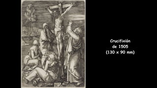 Crucifixión
de 1505
(130 x 90 mm)