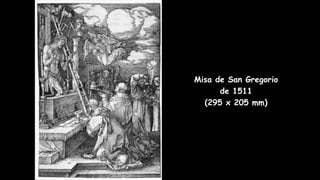 Misa de San Gregorio
de 1511
(295 x 205 mm)
