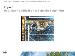 Impact
Real Debris Object on a Satellite Solar Panel
> PyData Seattle > A. Schreiber • High-Throughput Processing of Space Debris Data > 26.07.2015DLR.de • Chart 16
 