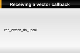 Receiving a vector callback




xen_evtchn_do_upcall
 