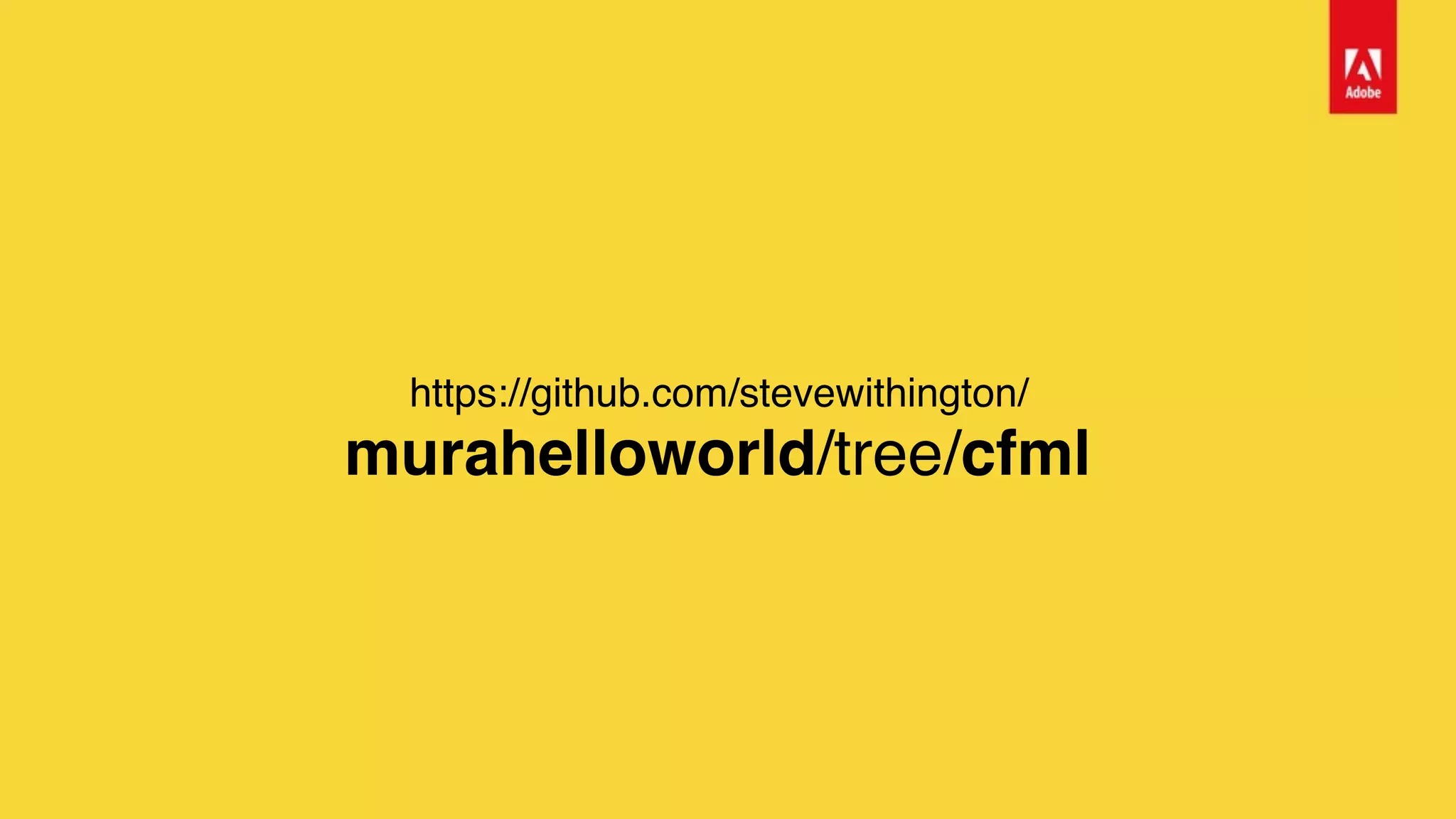 https://github.com/stevewithington/ 
murahelloworld/tree/cfml
 