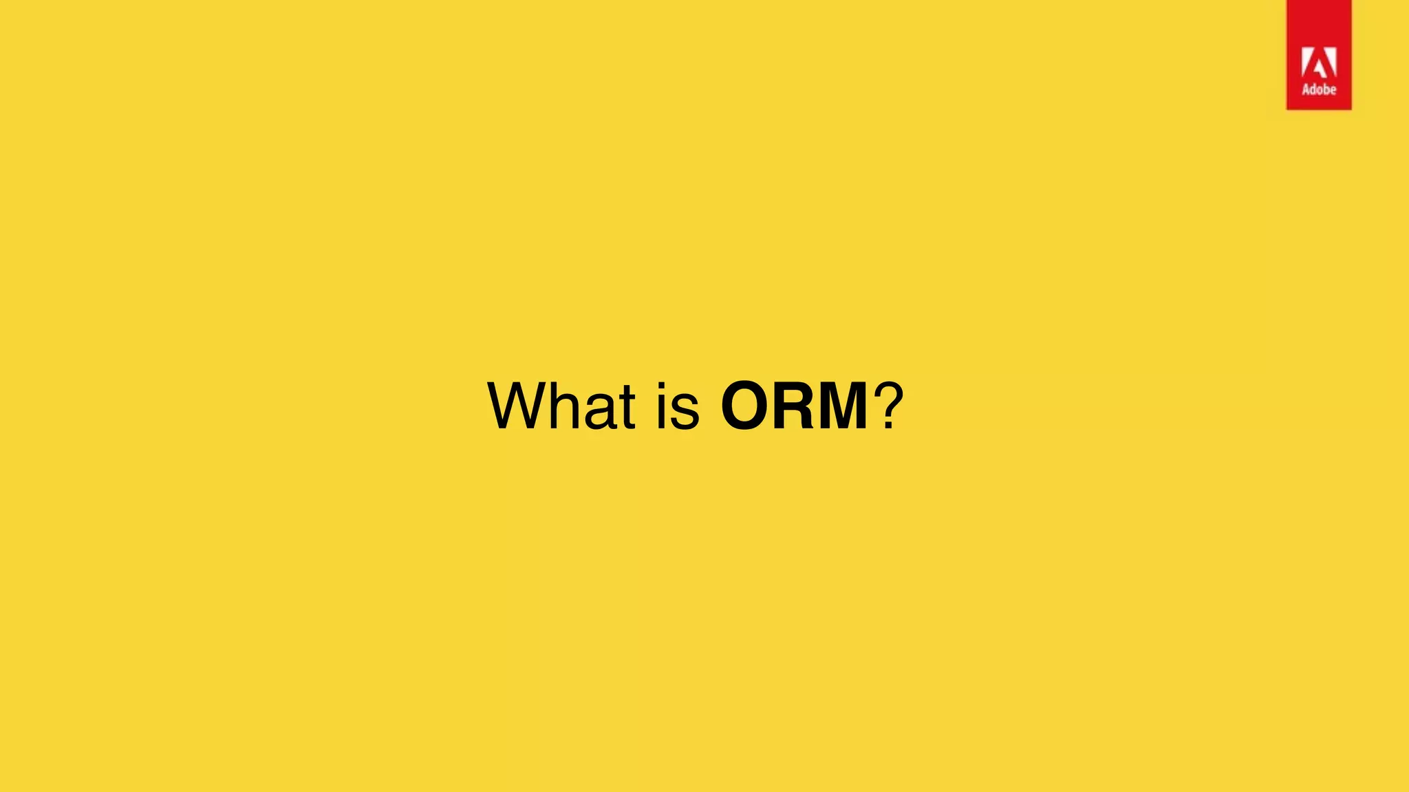 What is ORM?
 