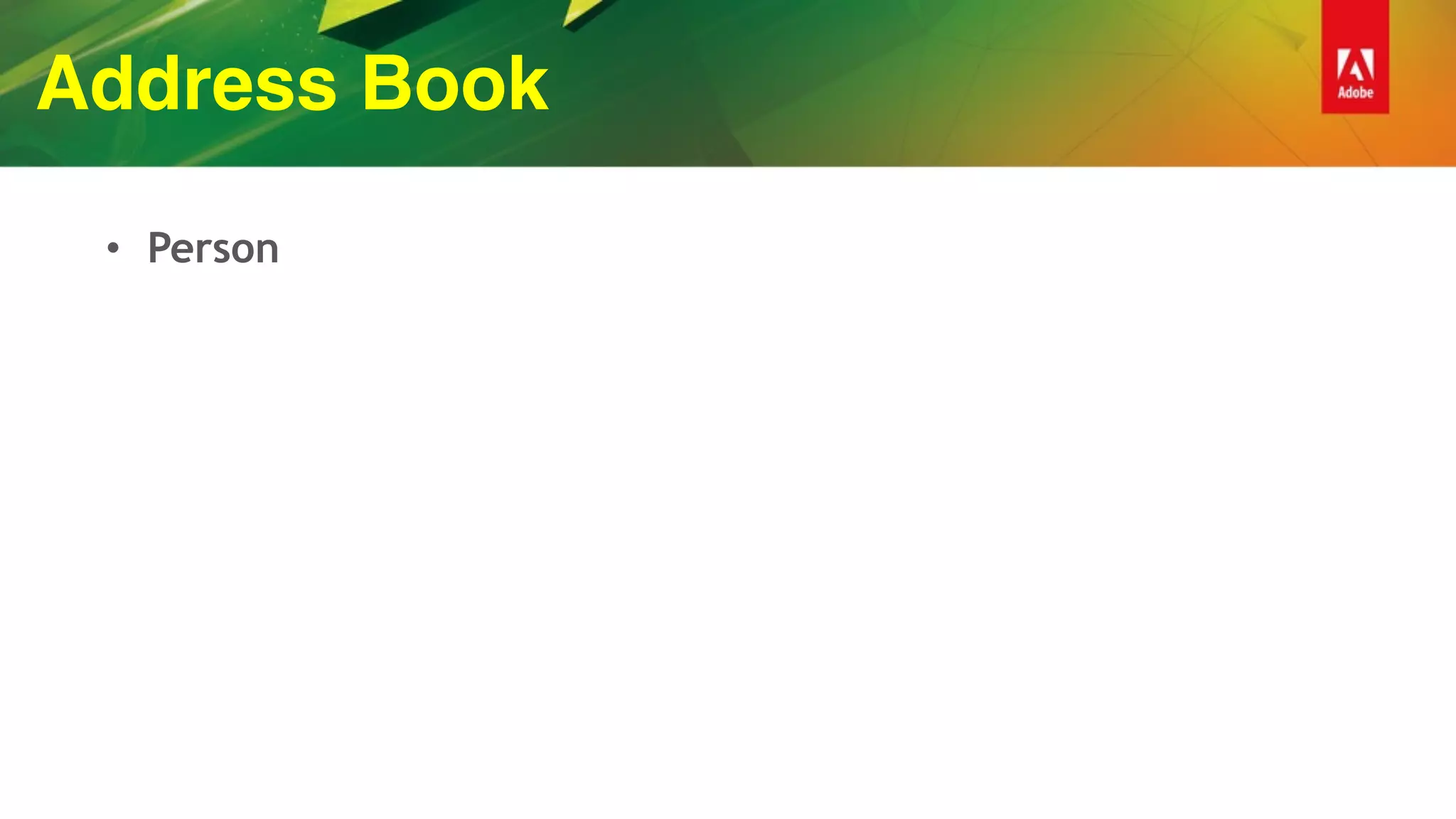Address Book
• Person
 