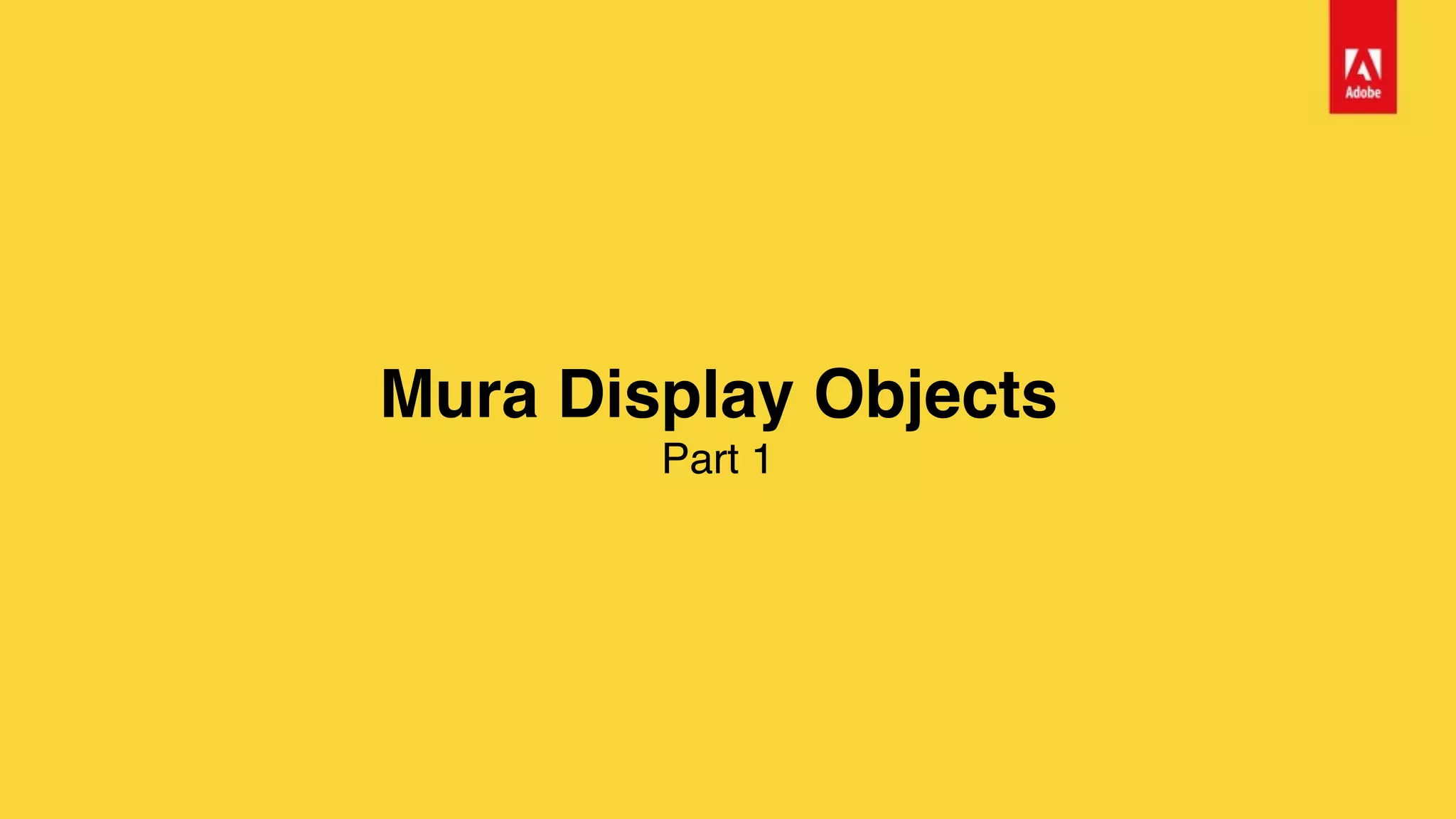 Mura Display Objects 
Part 1
 