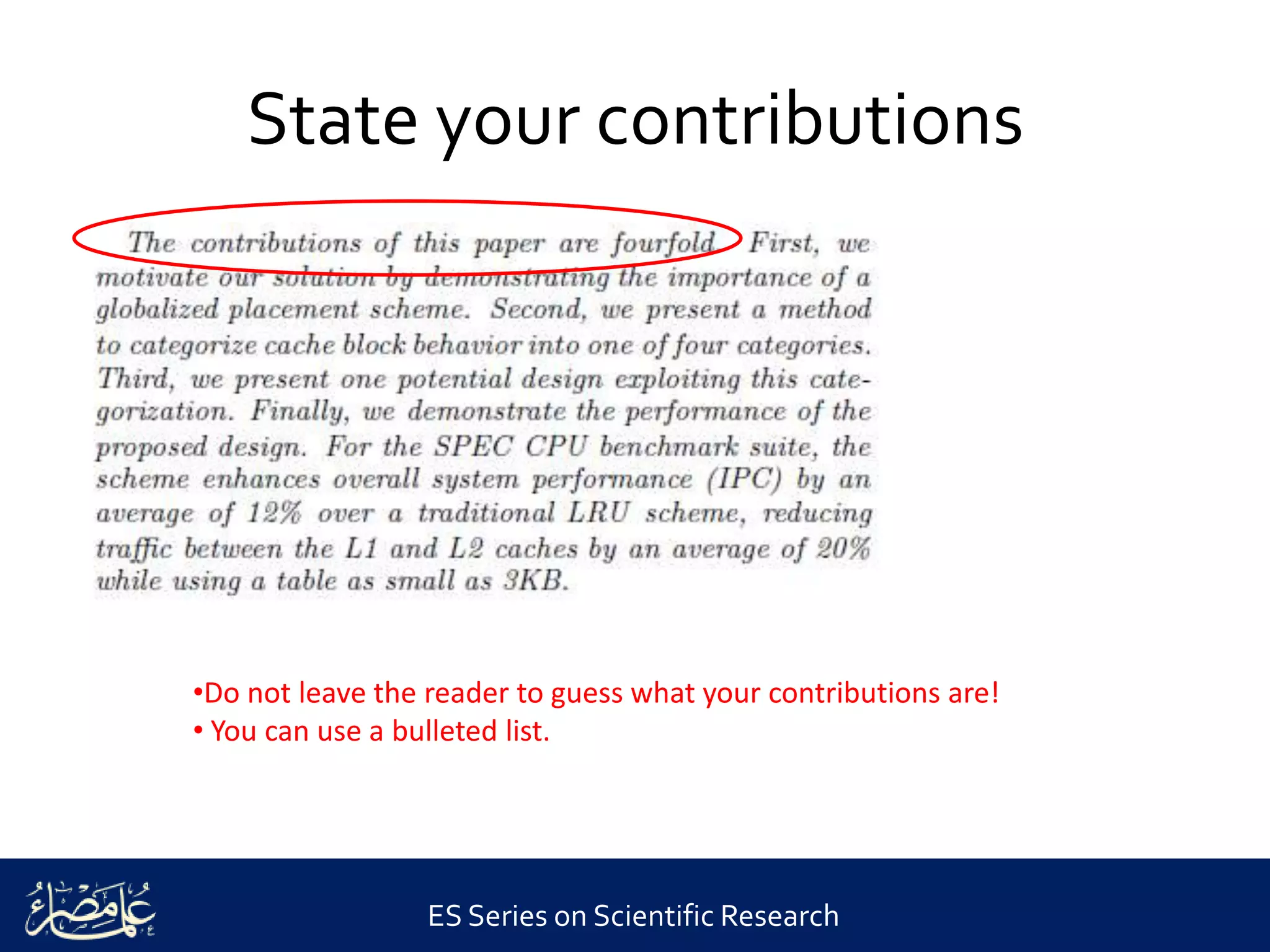 ES Series on Scientific Research
State your contributions
•Do not leave the reader to guess what your contributions are!
• You can use a bulleted list.
 
