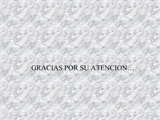 GRACIAS POR SU ATENCION…
 