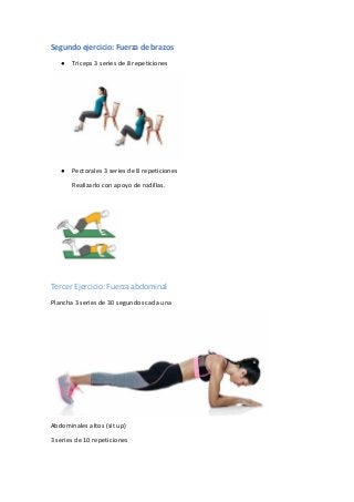 Segundo ejercicio: Fuerza de brazos
● Tríceps 3 series de 8 repeticiones
● Pectorales 3 series de 8 repeticiones
Realizarl...