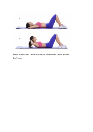 Espero que entrenen y les sirva para estar más sanos, les mando un beso.
Profe lucas
 