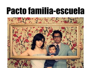 Pacto familia-escuela 
 