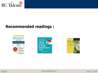 www.bctalents.caDiapo9 June 7, 2016
Recommended readings :
 