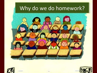 Why do we do homework? 