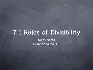 7-1 Rules of Divisibility
         Math Notes
       Number Sense 4.1
 