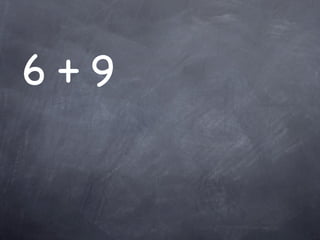 6+9
 