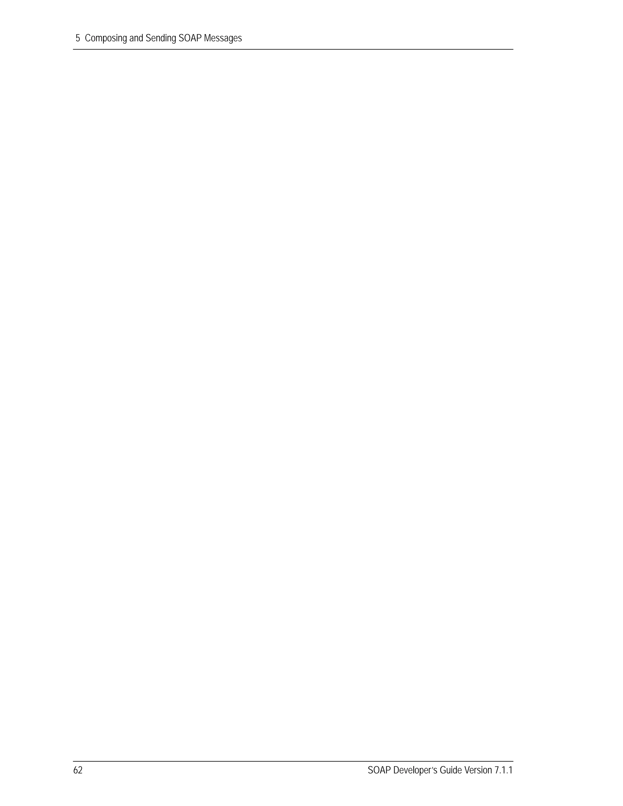 5 Composing and Sending SOAP Messages
62 SOAP Developer’s Guide Version 7.1.1
 