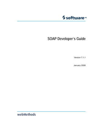 SOAP Developer’s Guide
Version 7.1.1
January 2008
webMethods
Title Page
 
