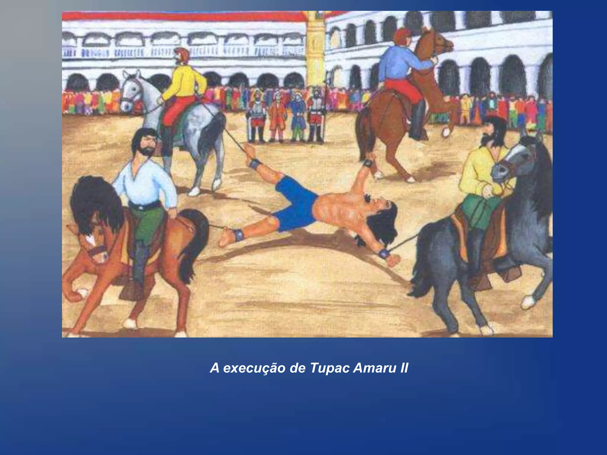 A execução de Tupac Amaru II
 