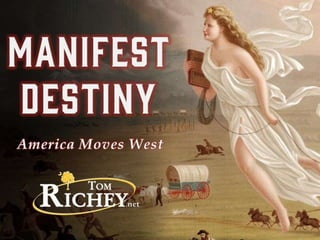 Manifest Destiny:  America Moves West