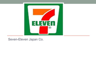 Seven-Eleven Japan Co.
 